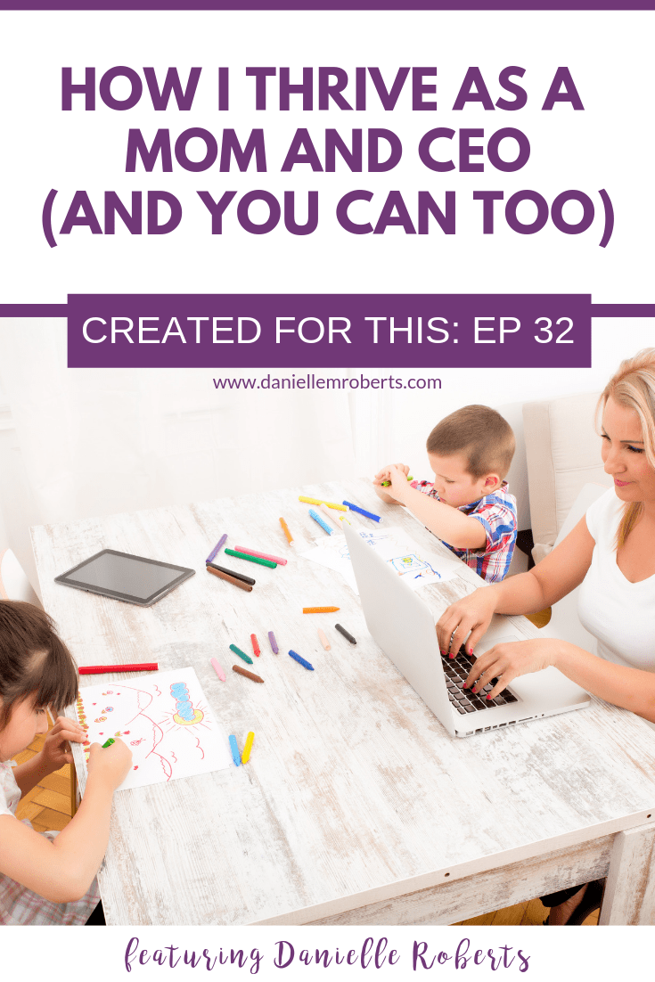 HOW I THRIVE AS A MOM AND CEO (AND YOU CAN TOO)