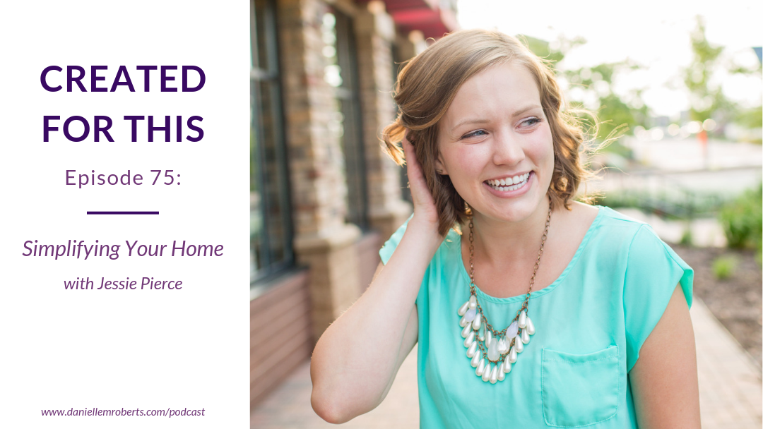 Episode 75: Simplifying Your Home with Jessie Pierce