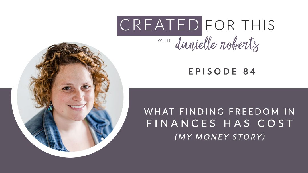 Created for This Episode 84: What Finding Freedom in Finances Has Cost (My Money Story)