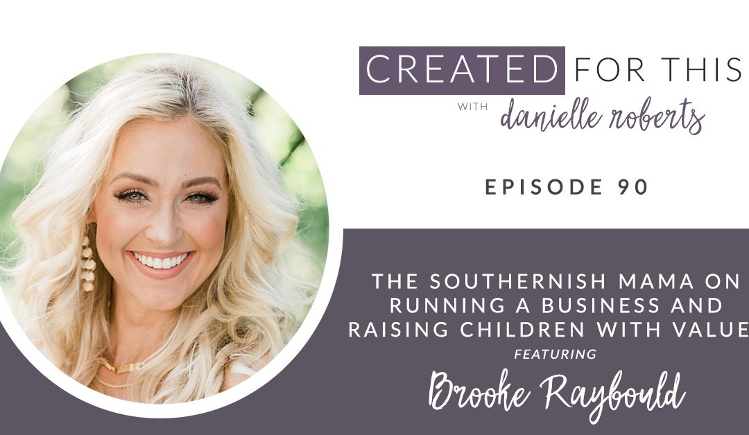 Episode 90: The Southernish Mama on Running a Business and Raising Children with Values