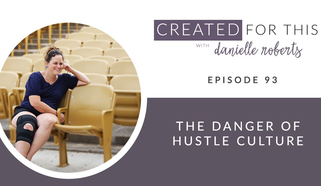 Created for This Episode 93: The Danger of Hustle Culture