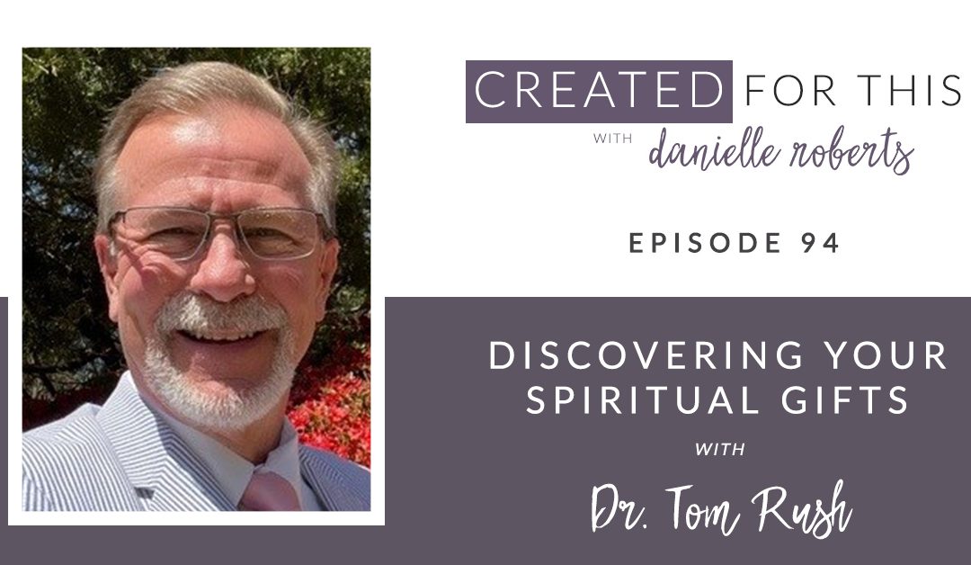 Created for This Episode 94: Discovering Your Spiritual Gifts with Dr. Tom Rush