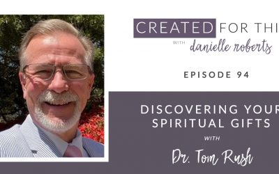 Created for This Episode 94: Discovering Your Spiritual Gifts with Dr. Tom Rush