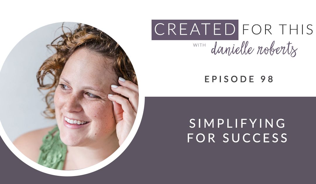 Created for This Episode 98: Simplify for Success