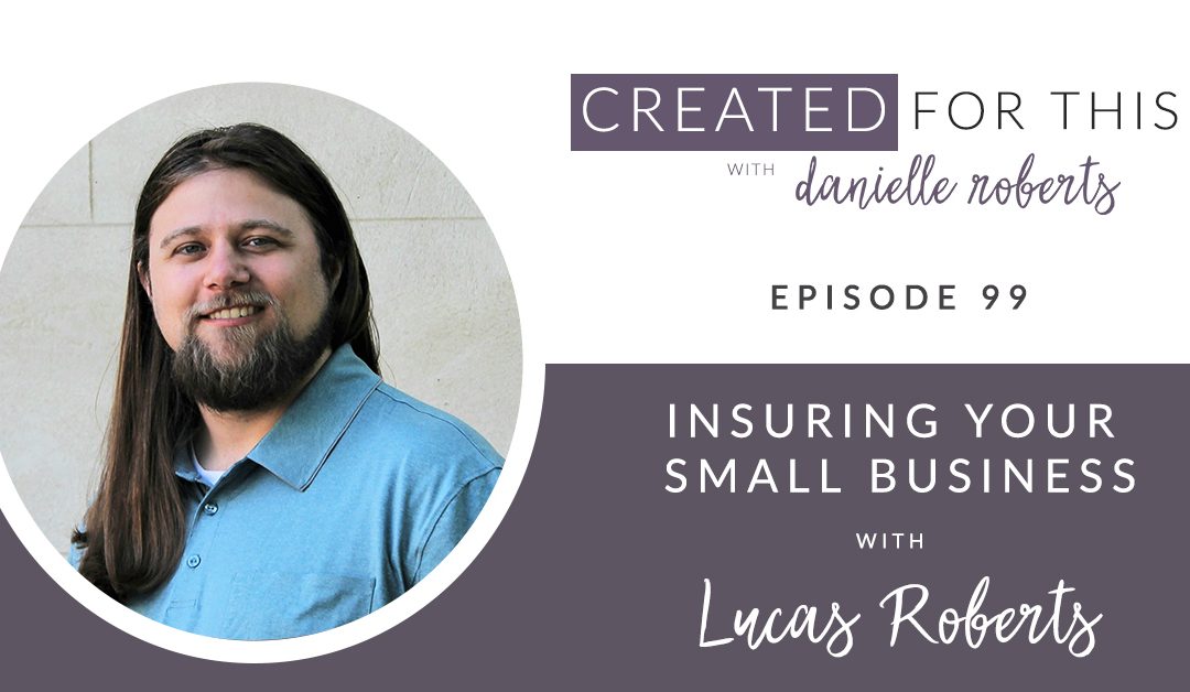 Created for This Episode 99: Insuring Your Small Business with Lucas Roberts
