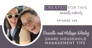 Danielle Roberts and Melissa Whaley share their top 3 home management tips for mom business owners