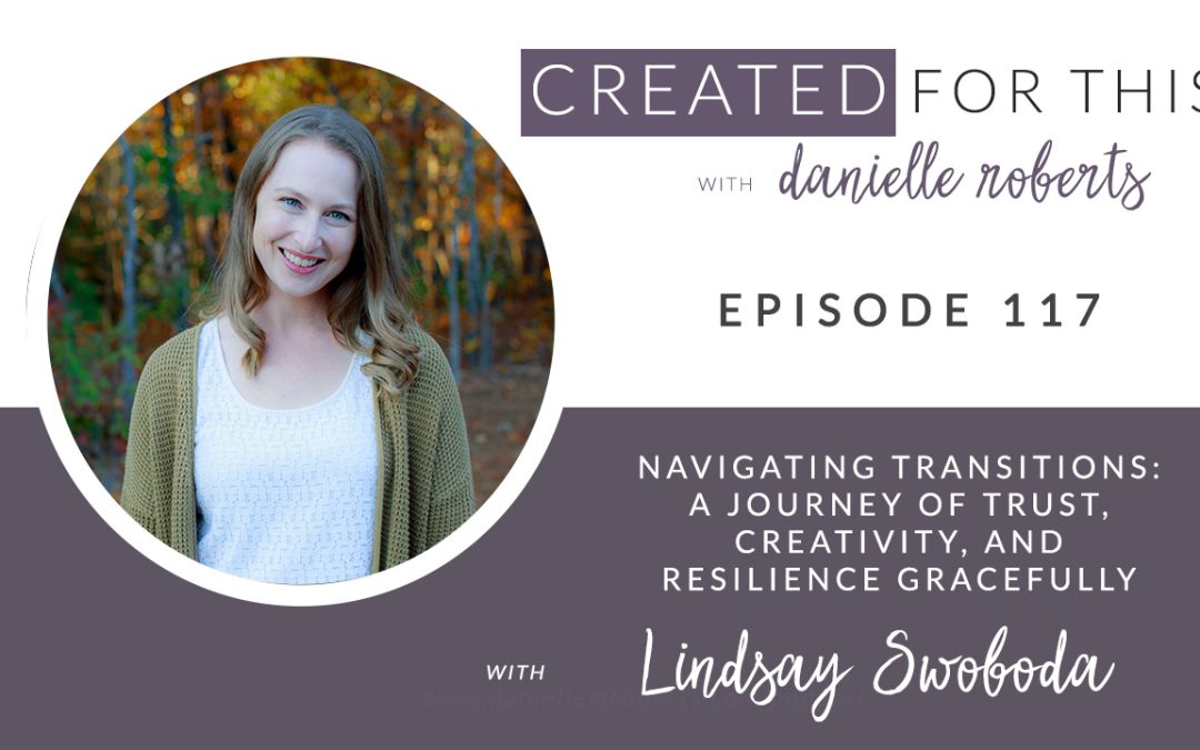 Created for This Episode 117: Navigating Transitions: A Journey of Trust, Creativity, and Resilience Gracefully with Lindsay Swoboda
