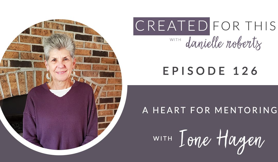 Created for This Episode 126 : A Heart for Mentoring with Ione Hagen