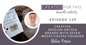seven weeks coffee founder on brands that are mission driven