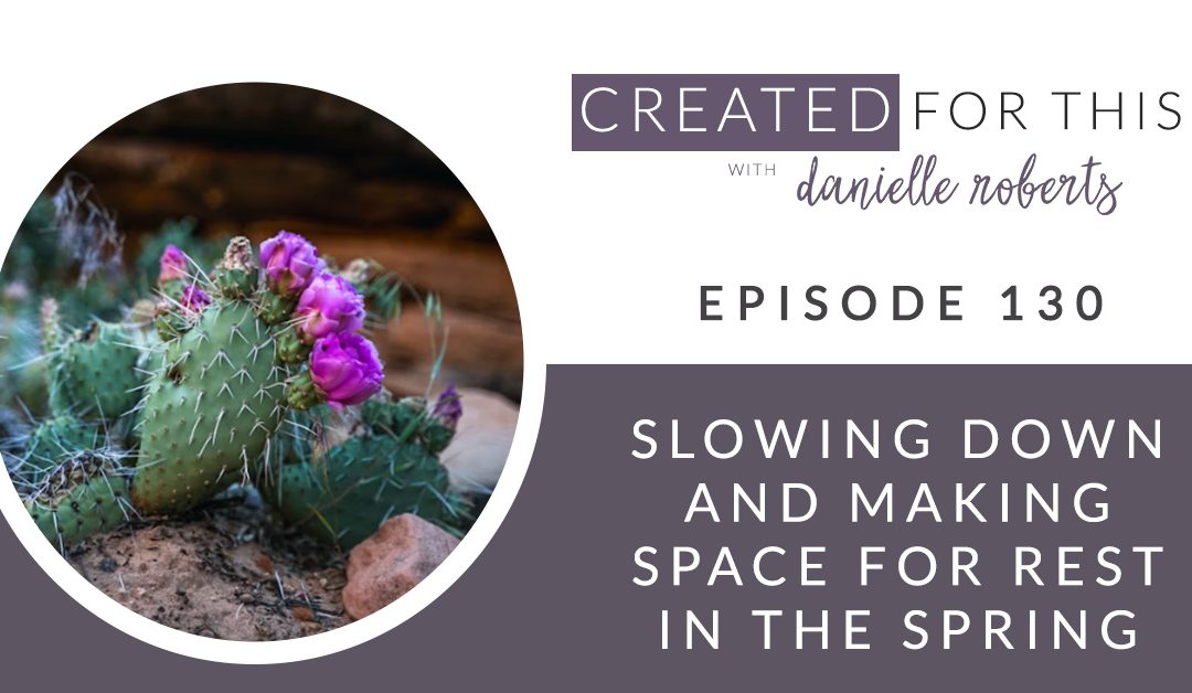 Created for This Episode 130: Slowing Down and Making Space for Rest in the Spring