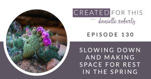 Slowing Down and Making Space for Rest in the Spring
